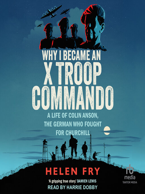 Title details for Why I Became an X Troop Commando by Helen Fry - Available